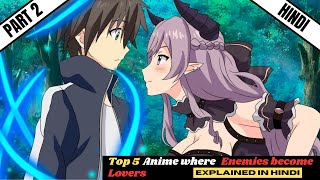 TOP 5 ANIME WHERE ENEMIES TURN INTO LOVERS  ENEMIES BECOME LOVERS  PART2  HINDI  MROTAKU anime [upl. by Juster]