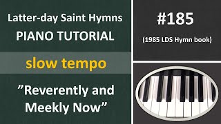 185 Piano tutorial  quotReverently and Meekly Nowquot slow tempo [upl. by Vastah]