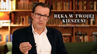 Komentarz Tygodnia Ręka w twojej kieszeni [upl. by Lipscomb]