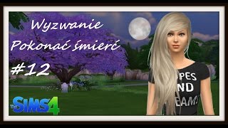 The Sims 4 ChallengeWyzwanie Pokonać śmierć 12 [upl. by Seabrooke]