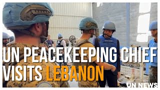 UN Peacekeeping chief visits Lebanon  United Nations [upl. by Ainessej16]