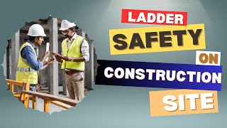 Ladder Safety Essentials Ladder Safety on Construction Sites [upl. by Puduns861]