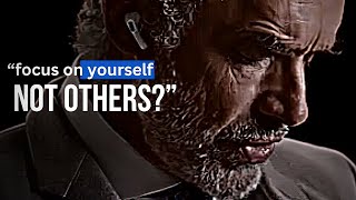 Jordan Peterson FOCUS ON YOURSELF NOT OTHERS motivational speech [upl. by Ahsaz]