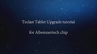 Teclast Tablet Upgrade Tutorial for Allwinnertech Chip [upl. by Tanitansy]