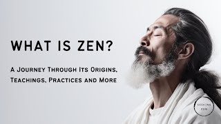 What is Zen Buddhism Understanding Its Origins  Zen Meditation  Core Principles and Practices [upl. by Ximenez]