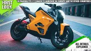 Ultraviolette F77 MACH 2 Launched in Europe  Explained All Changes Spec Features And More [upl. by Raven623]