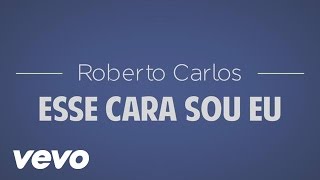 Roberto Carlos  Esse Cara Sou Eu Official Lyric Video [upl. by Ehling585]