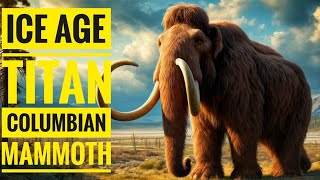 Columbian Mammoth  The Giant of the Ice Age [upl. by Ariak]