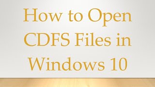 How to Open CDFS Files in Windows 10 [upl. by Ened]