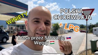 Chorwacja  najtańsze winiety i stacje LPG przez Słowację i Węgry [upl. by Franek394]