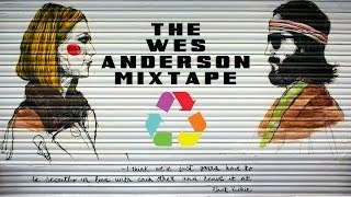 The Wes Anderson Mixtape [upl. by Punke]