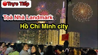 🔴Trực tiếp  Livestream Bắn Pháo Hoa tại Sài Gòn toà nhà Landmark Happy New Year HCM city [upl. by Elcin]