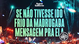 Hugo e Guilherme Murilo Huff Fred e Fabrício  Se Não Tivesse IdoFrio da MadrugadaMensagem Pra Ela [upl. by Nurat311]