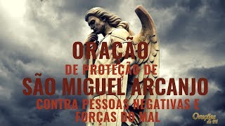 Oração de proteção de São Miguel Arcanjo contra pessoas negativas e forças do mal [upl. by Urbai]