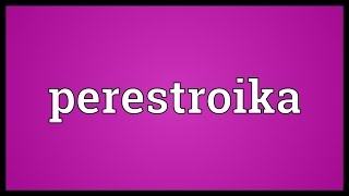 Perestroika Meaning [upl. by Essile]