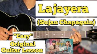 Lajayera  Sujan Chapagain  Guitar Lesson  Easy Chords  Ankit Amaru [upl. by Jourdain563]