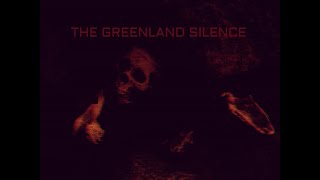 The Greenland Silence [upl. by Niveg540]