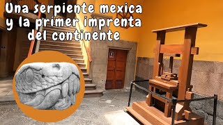 Una serpiente mexica y la primer imprenta del continente Así es la Antigua Casa de la Imprenta [upl. by Curr333]