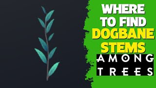 Where To Find Dogbane Stems In Among Trees  Guide Walkthrough Help Gameplay [upl. by Lomasi]