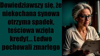 Dowiedziawszy się że niekochana synowa otrzyma spadek teściowa wzięła kredyt… Ledwo pochowali [upl. by Bardo]