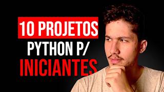 Top 10 Projetos de Python que todo Iniciante DEVE Fazer [upl. by Otero]