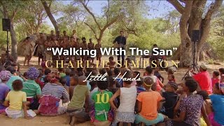 Charlie Simpson  Walking With The San feat The San Bushmen [upl. by Adnov279]