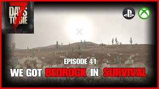 We Got BEDROCK In SURVIVAL  EP41  7 Days To Die Legacy [upl. by Odnomyar51]