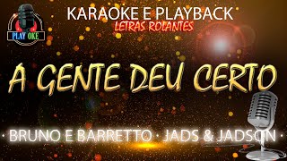 A GENTE DEU CERTO KARAOKE BRUNO E BARRETO ft JADS E JADSON PLAYBACK com letra rolante [upl. by Yelad]