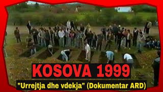 Kosova 1999  Dokumentar gjerman quotUrrejtja dhe vdekjaquot Televizioni ARD [upl. by Griffith]