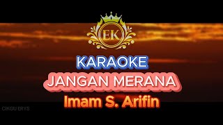 KARAOKE JANGAN MERANA  IMAM S ARIFIN  ORIGINAL MUSIC [upl. by Desdee791]