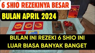 6 SHIO REZEKINYA BESAR DI AWAL BULAN APRIL 2024 [upl. by Anneiv]