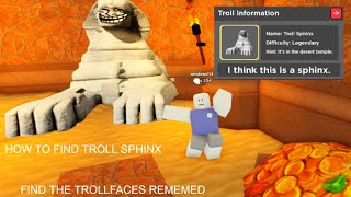 how to find troll sphinx find the trollfaces rememed [upl. by Elysee829]