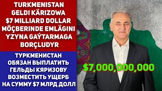 Turkmenistan Geldi Kärizowa 7 Milliard Dollar Möçberinde Emlägini Yzyna Gaýtarmaga Borçludyr [upl. by Pleione21]