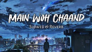 Main Woh Chaand  Slowed Reverb Song  Darshan Raval  Himesh Reshammiya  Love Feeling Lofi [upl. by Berkin738]