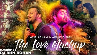 FEEL THE LOVE MASHUP DJ RHN ROHAN  2018  ATIF ASLAMARJIT SINGH [upl. by Muire]