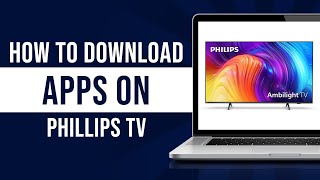 How to Download Apps on Phillips Smart TV Tutorial [upl. by Henden]