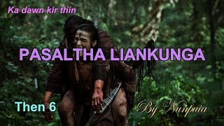 PASALTHA LIANKUNGA Then 6 Nunpuia [upl. by Enoek200]