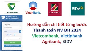 Hướng dẫn chi tiết Thanh Toán NV Đại học 2024 qua VietCombank Agribank VietinBank và BIDV [upl. by Desdamona123]