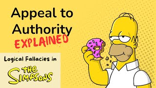 Appeal to Authority Explained with quotThe Simpsonsquot  Logical Fallacies in TV Shows [upl. by Gnohp]