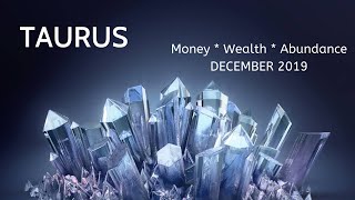 Taurus  Abundance Money Wealth  December 2019 [upl. by Kreda]