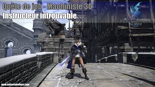 Final Fantasy XIV 30  Quête de job  Machiniste 30  Instructeur introuvable [upl. by Golub]