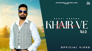 Khair Ve Official Video Raavi Cheema  New Punjabi Song 2024  Punjabi Song 2024  Jass Records [upl. by Tressa]