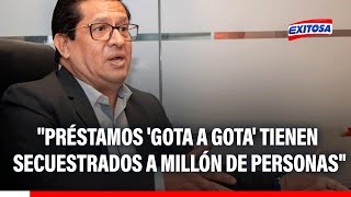 🔴🔵Jorge Solis quotPréstamos gota a gota tienen secuestrados a un millón de personasquot [upl. by Ketchan]