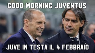 JUVE IN TESTA IL 4 FEBBRAIO  GOOD MORNING JUVENTUS [upl. by Lurie]