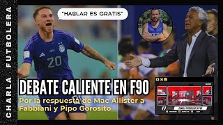 CHARLA FUTBOLERA EN F90  MAC ALLISTER NINGUNEO A GOROSITO Y SUS AMIGOS SALIERON EN DEFENDERLO [upl. by Brianna]