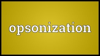 Opsonization Meaning [upl. by Sagerman]