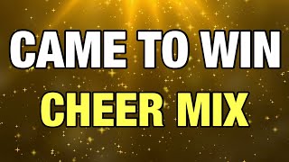 Cheer Mix  Came To Win [upl. by Hinch]