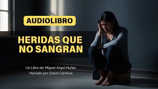 AUDIOLIBRO COMPLETO  HERIDAS QUE NO SANGRAN  Violencia Intrafamiliar [upl. by Ventre]