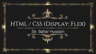 Learn CSS Display Flex Property Part A Template Design By Sir Bahar Hussain [upl. by Aihsyt113]