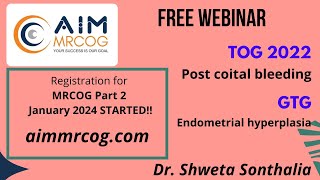 12 AIM MRCOG Presents a webinar on TOG 2022  Post coital bleeding amp GTG [upl. by Sredna]